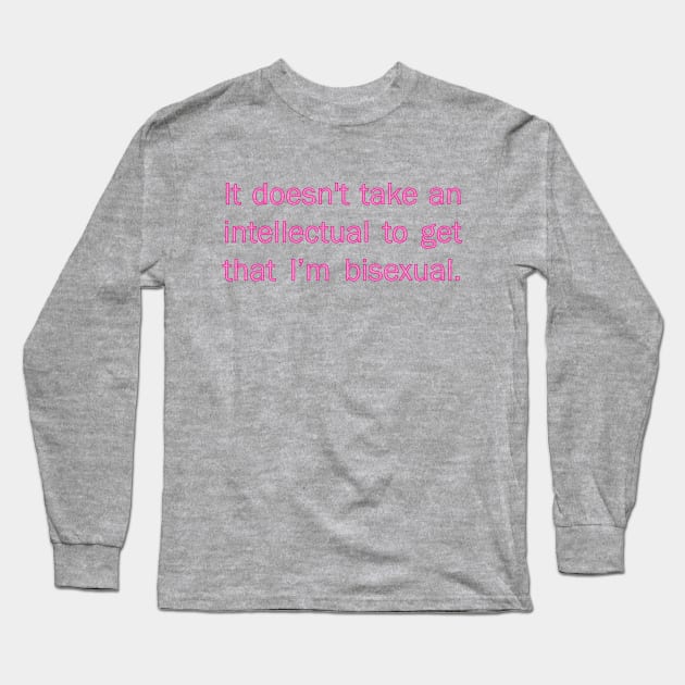 It doesn't take an intellectual Long Sleeve T-Shirt by JessJ